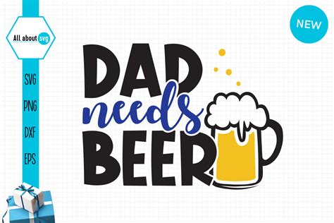 Download Free Dad needs a beer svg Easy Edite